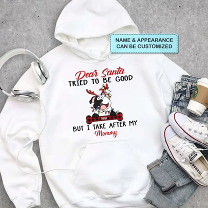 Dear Santa I Try To Be Good But I Take After My Mommy - Personalized Custom T-shirt - Christmas, Memorial Gift For Pet Lover, Pet Owner, Dog Mom, Dog Dad